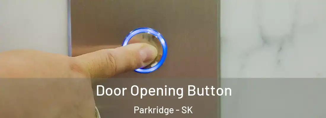  Door Opening Button Parkridge - SK