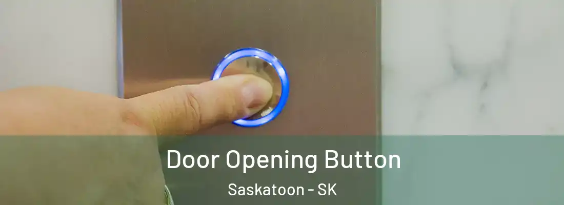  Door Opening Button Saskatoon - SK
