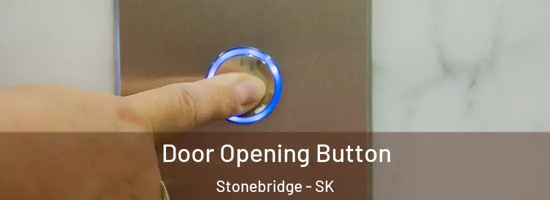  Door Opening Button Stonebridge - SK