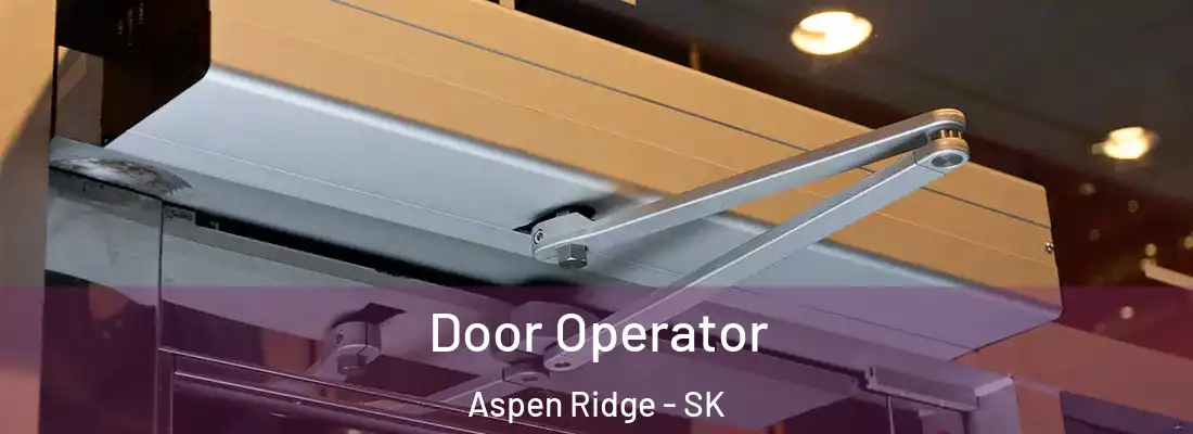  Door Operator Aspen Ridge - SK