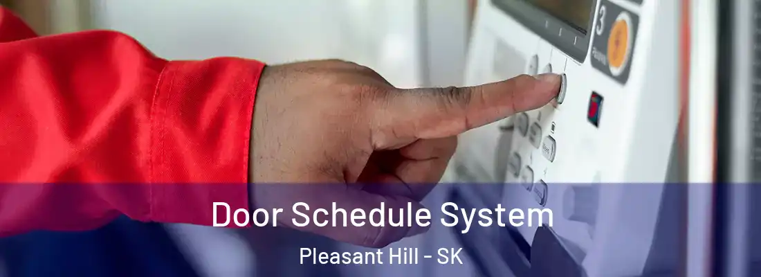  Door Schedule System Pleasant Hill - SK