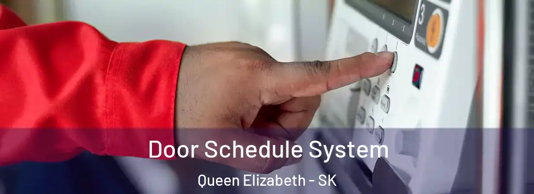  Door Schedule System Queen Elizabeth - SK