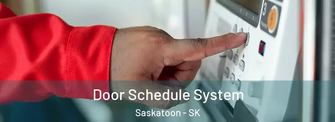  Door Schedule System Saskatoon - SK