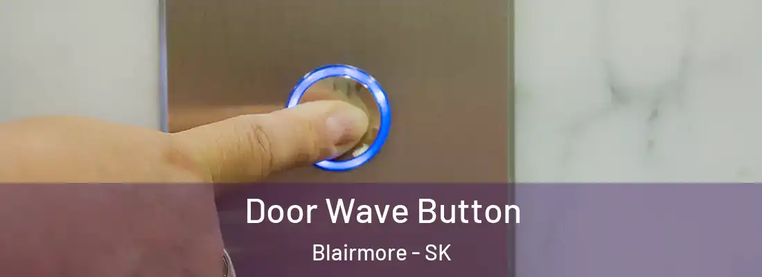  Door Wave Button Blairmore - SK