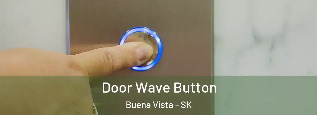  Door Wave Button Buena Vista - SK