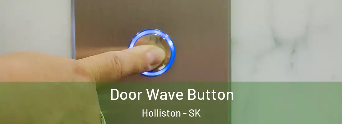  Door Wave Button Holliston - SK