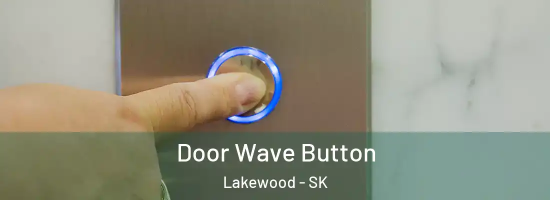  Door Wave Button Lakewood - SK