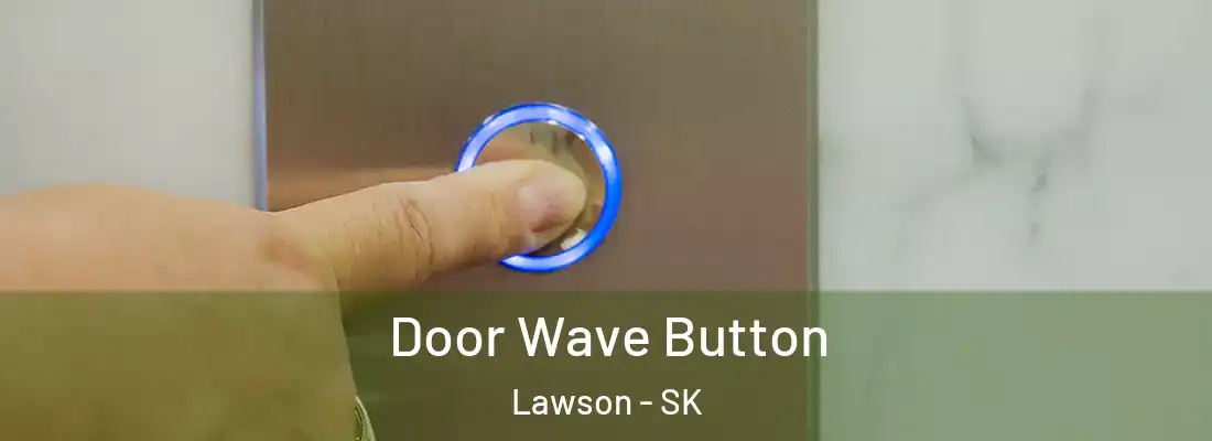  Door Wave Button Lawson - SK