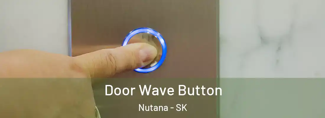  Door Wave Button Nutana - SK