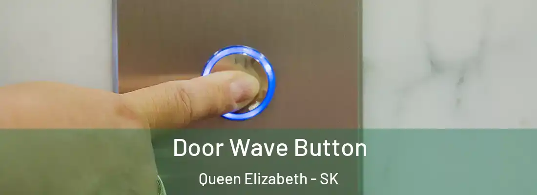  Door Wave Button Queen Elizabeth - SK