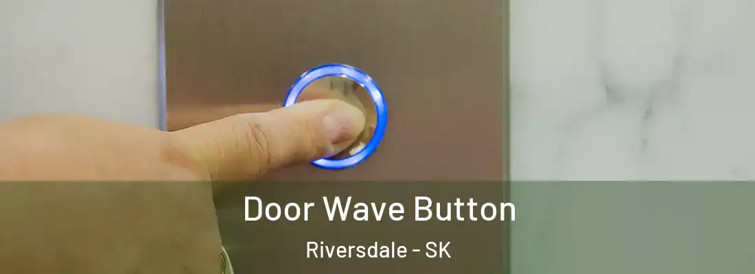  Door Wave Button Riversdale - SK