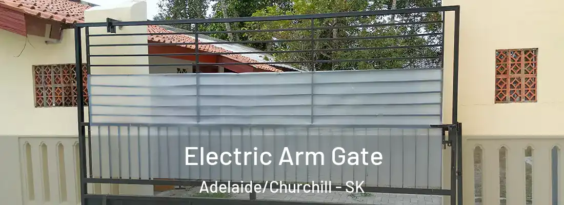  Electric Arm Gate Adelaide/Churchill - SK