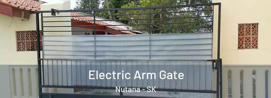  Electric Arm Gate Nutana - SK