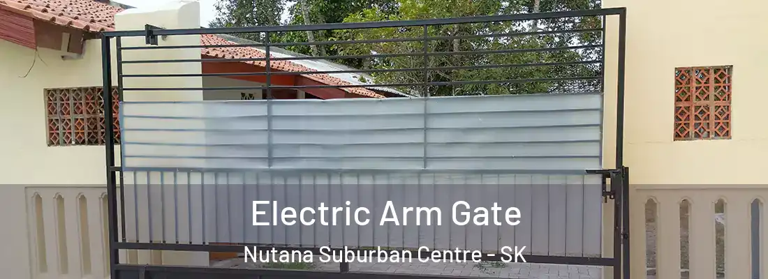  Electric Arm Gate Nutana Suburban Centre - SK