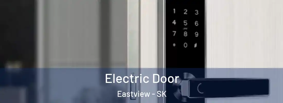  Electric Door Eastview - SK