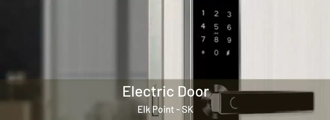  Electric Door Elk Point - SK