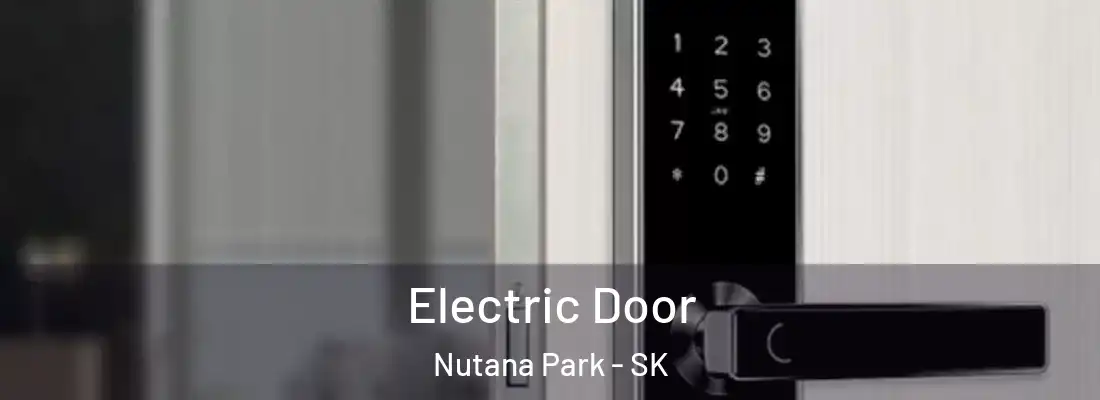  Electric Door Nutana Park - SK