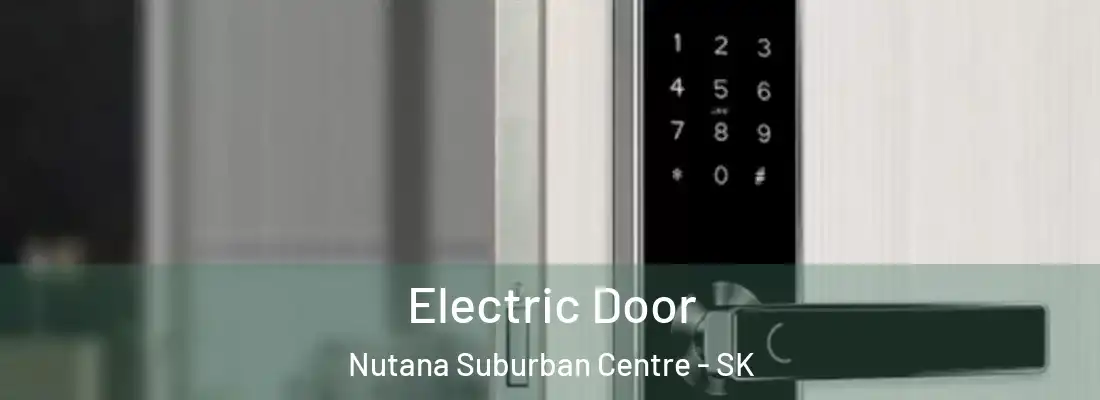  Electric Door Nutana Suburban Centre - SK