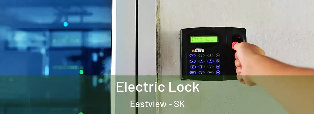  Electric Lock Eastview - SK