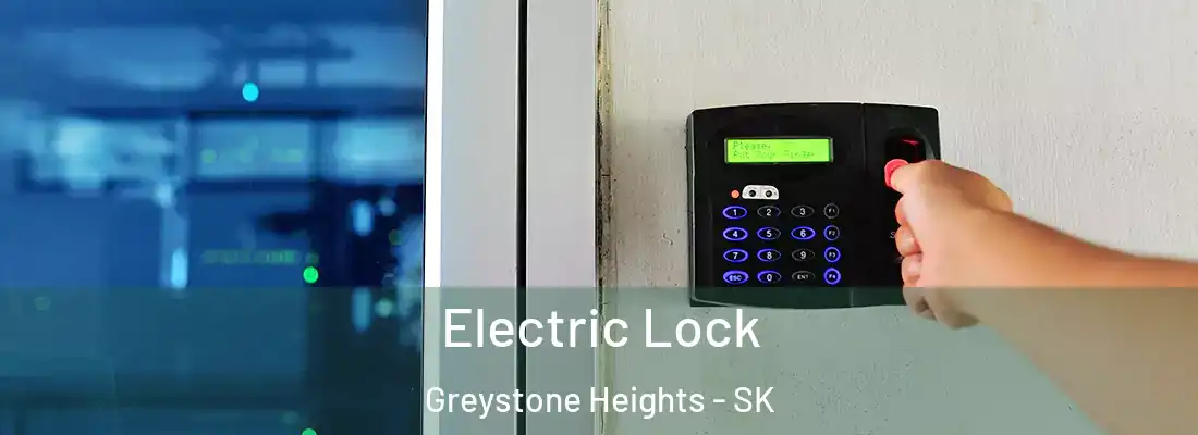  Electric Lock Greystone Heights - SK