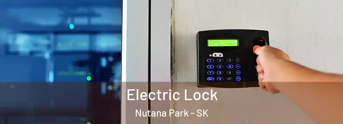  Electric Lock Nutana Park - SK