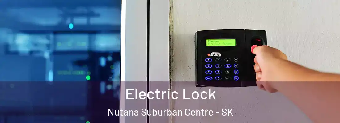  Electric Lock Nutana Suburban Centre - SK