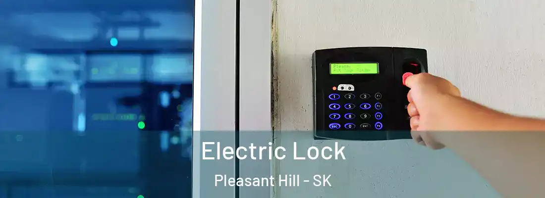  Electric Lock Pleasant Hill - SK