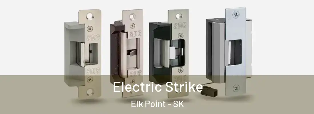  Electric Strike Elk Point - SK