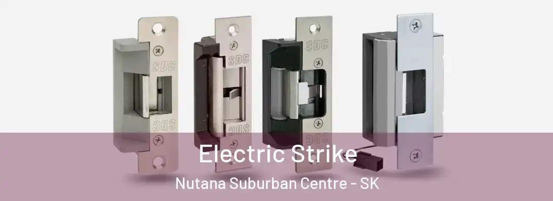  Electric Strike Nutana Suburban Centre - SK