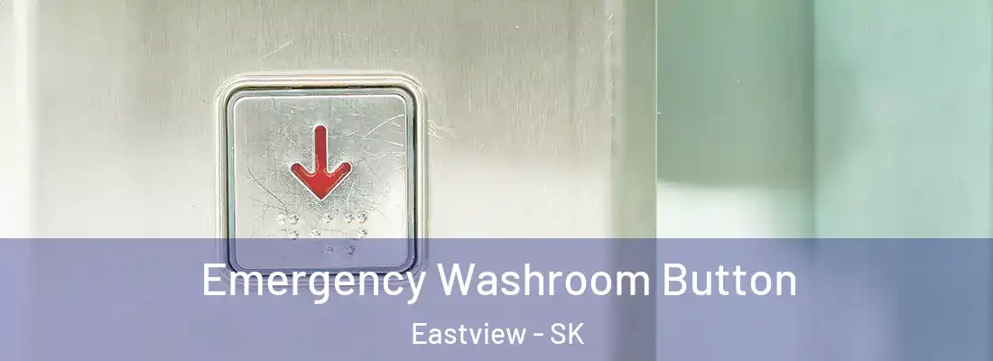  Emergency Washroom Button Eastview - SK