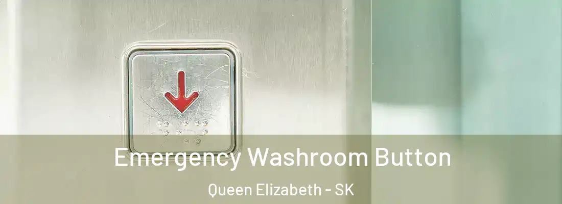  Emergency Washroom Button Queen Elizabeth - SK
