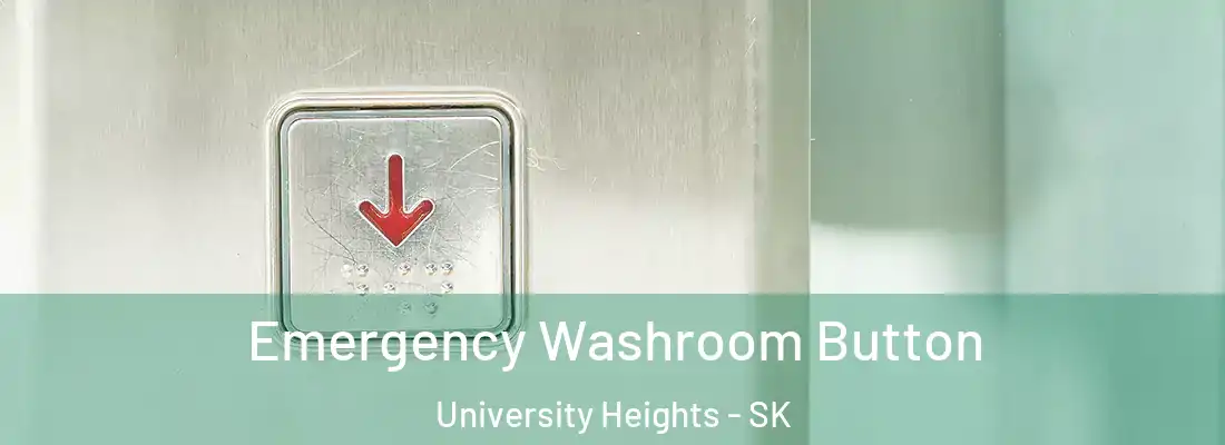  Emergency Washroom Button University Heights - SK