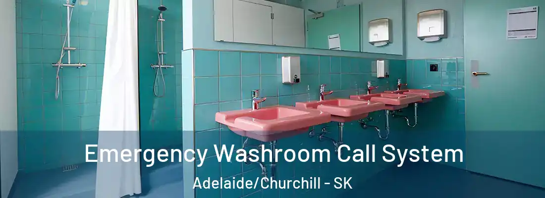  Emergency Washroom Call System Adelaide/Churchill - SK