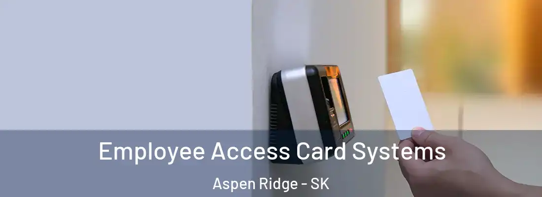  Employee Access Card Systems Aspen Ridge - SK