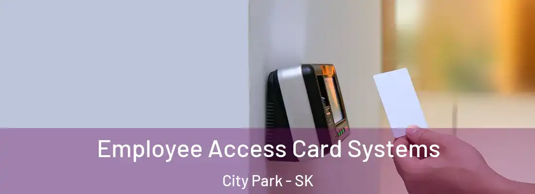  Employee Access Card Systems City Park - SK