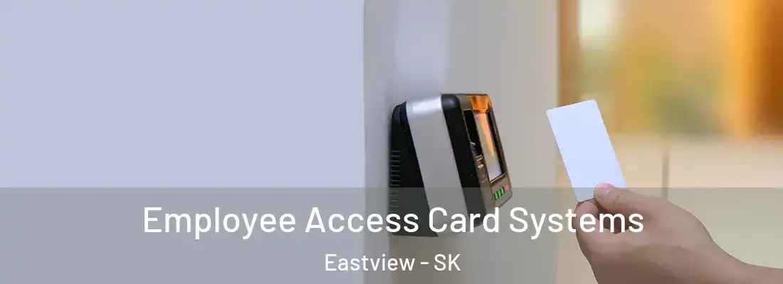  Employee Access Card Systems Eastview - SK