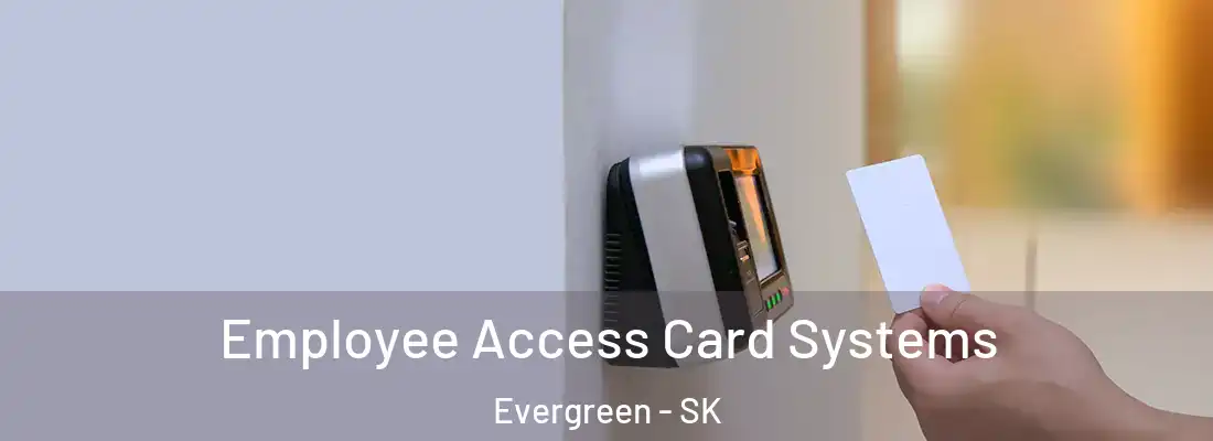  Employee Access Card Systems Evergreen - SK