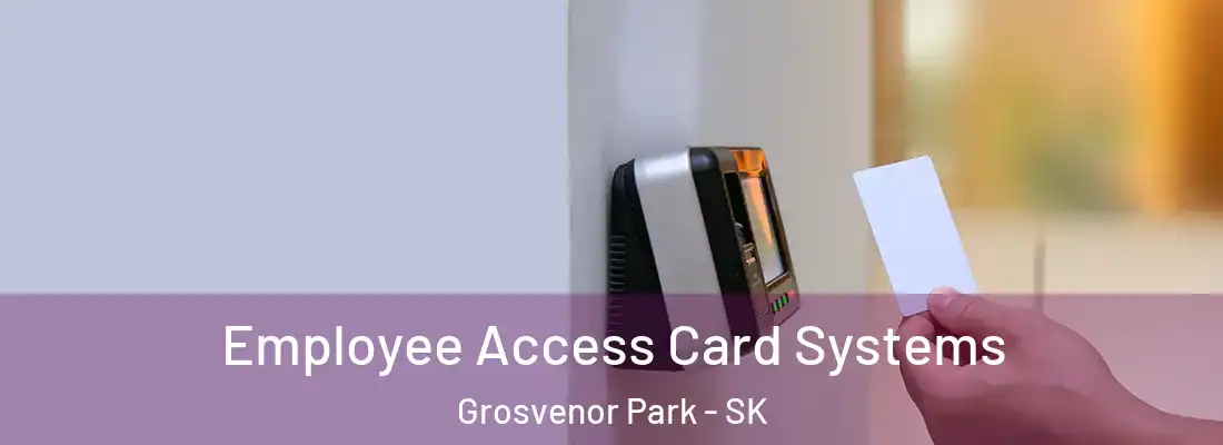  Employee Access Card Systems Grosvenor Park - SK