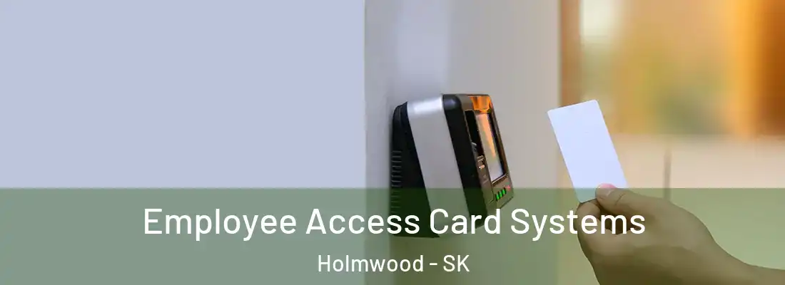  Employee Access Card Systems Holmwood - SK