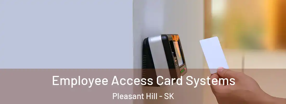  Employee Access Card Systems Pleasant Hill - SK