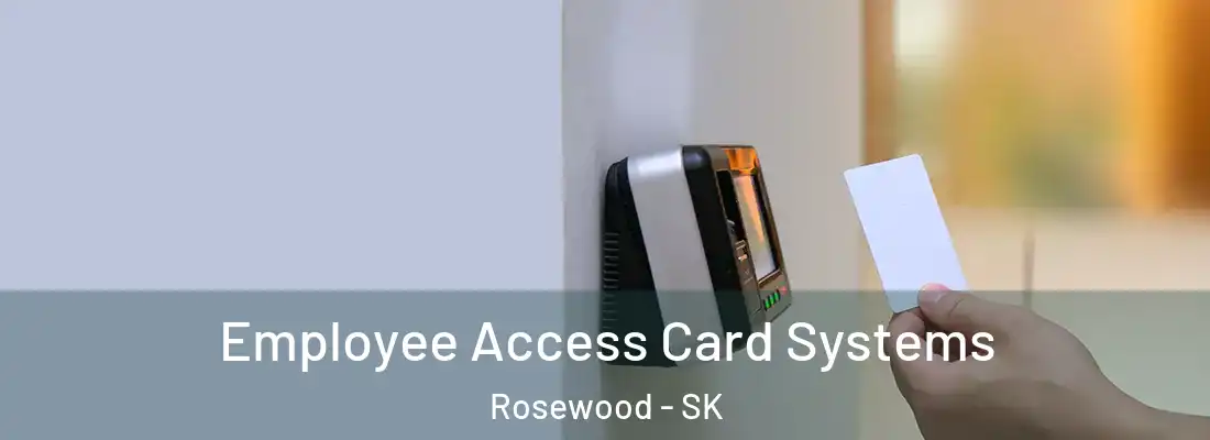  Employee Access Card Systems Rosewood - SK
