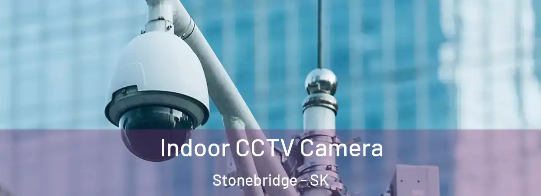  Indoor CCTV Camera Stonebridge - SK
