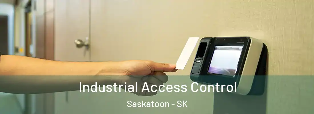  Industrial Access Control Saskatoon - SK