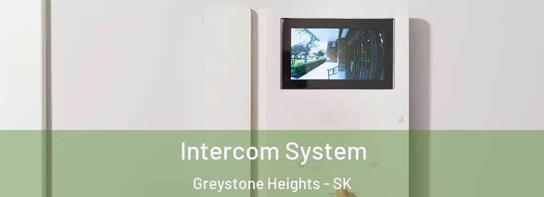 Intercom System Greystone Heights - SK