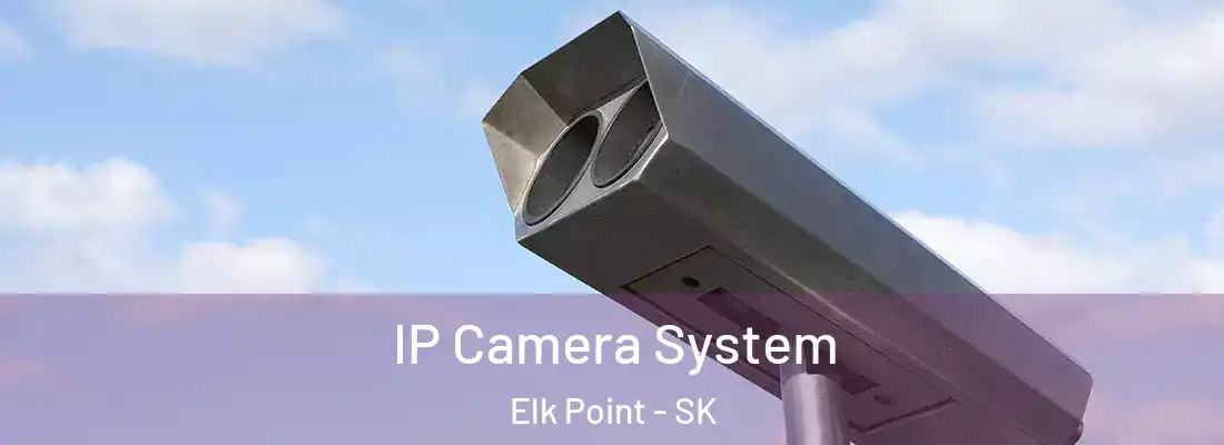  IP Camera System Elk Point - SK