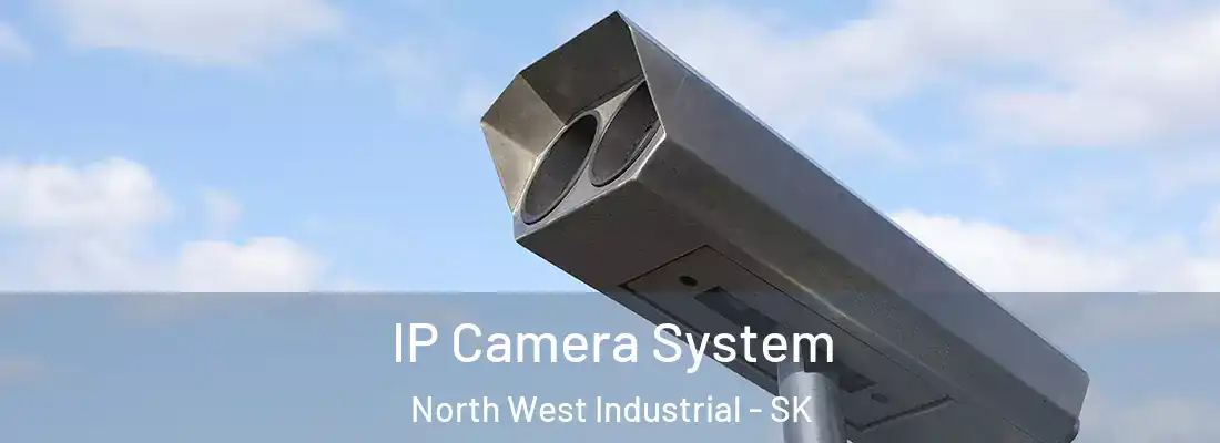  IP Camera System North West Industrial - SK