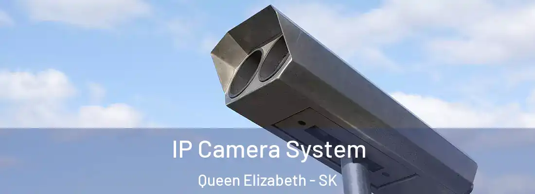  IP Camera System Queen Elizabeth - SK