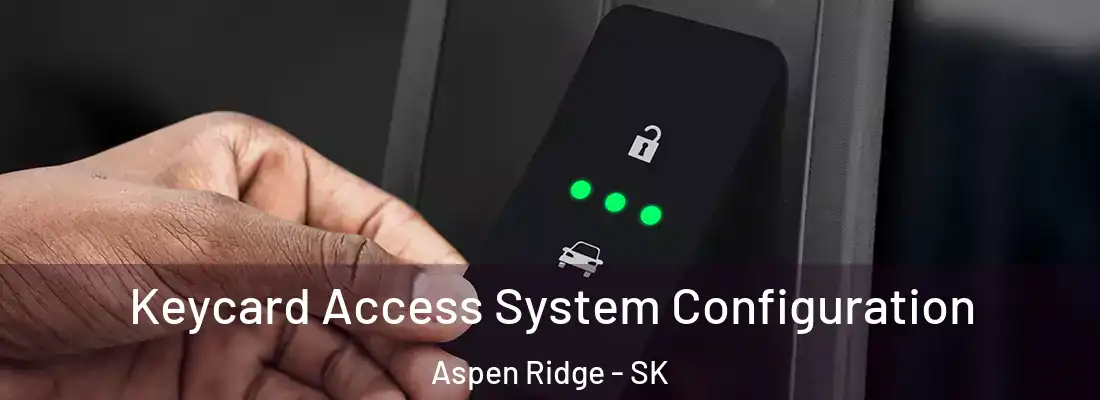  Keycard Access System Configuration Aspen Ridge - SK