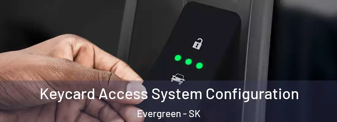  Keycard Access System Configuration Evergreen - SK