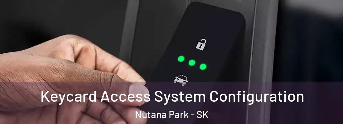  Keycard Access System Configuration Nutana Park - SK